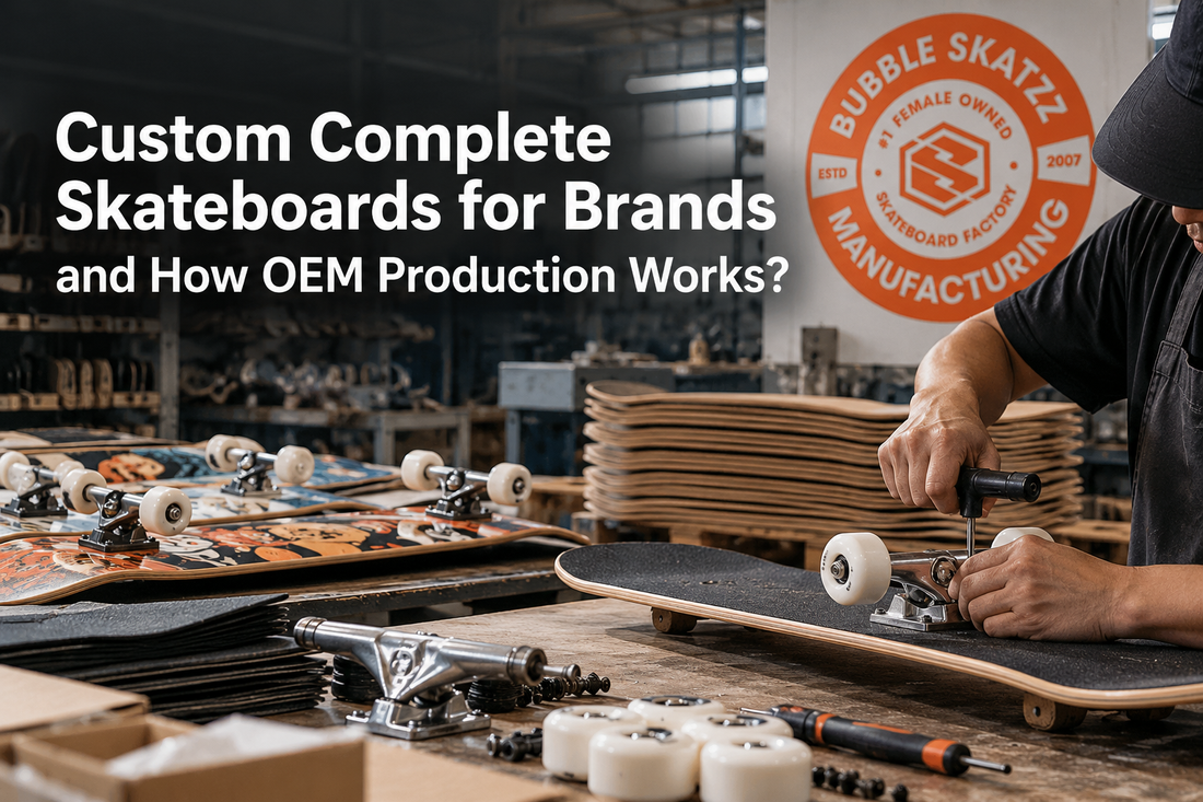 Custom Complete Skateboards for Brands and How OEM Production Works